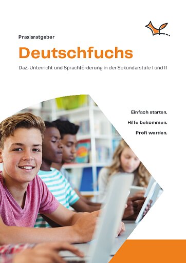 Praxisratgeber Deutschfuchs für Sekundarstufe I und II: DaZ-Unterricht und Sprachförderung